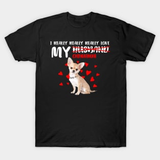 I Really Really Really Love My Chihuahua Best Gift for Dog Lovers T-Shirt